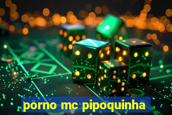 porno mc pipoquinha